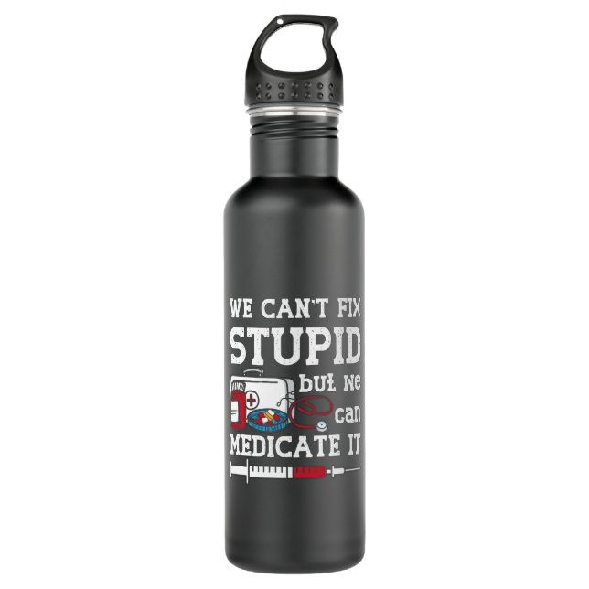 Pharmacist We Can't Fix Stupid Pharmacy Technician 710 Ml Water Bottle (Front)