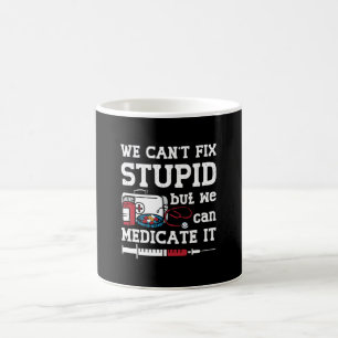 Pharmacist We Can't Fix Stupid Pharmacy Technician Coffee Mug