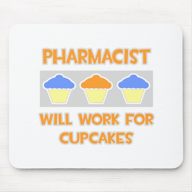 Pharmacist ... Will Work For Cupcakes Mouse Pad (Front)