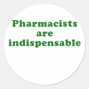 Pharmacists are Indispensable Classic Round Sticker