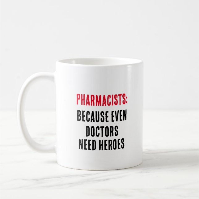 Pharmacists: Because even doctors need heroes Coffee Mug (Left)