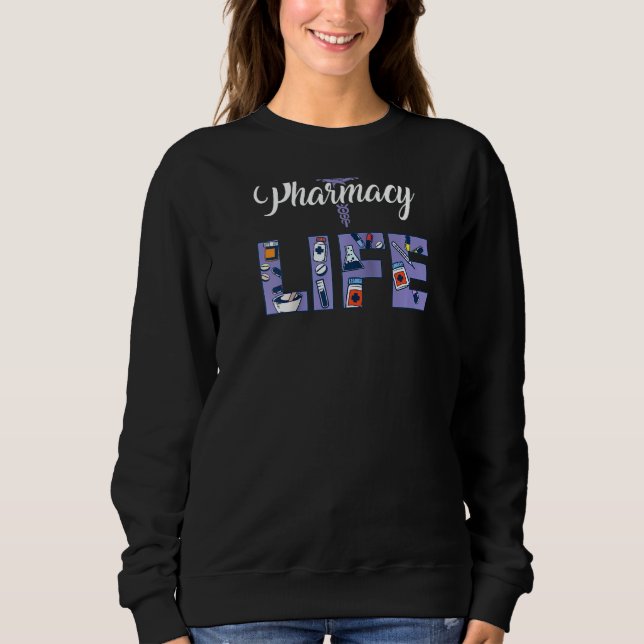 Pharmacists Life  Pharmacy Tech Medical Student Ra Sweatshirt (Front)