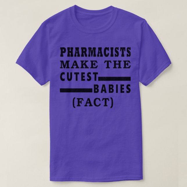 pharmacists make the cutest babies 2 T-Shirt (Design Front)