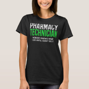 Pharmacists Pharmacy Technician Nobody Knows Cpht T-Shirt