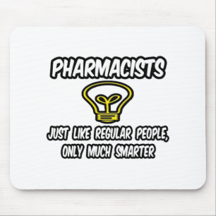 Pharmacists...Regular People, Only Smarter Mouse Pad