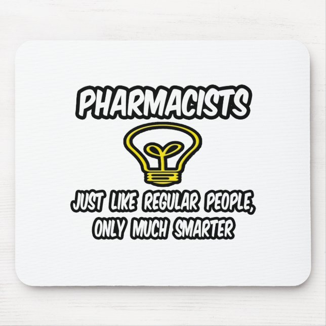 Pharmacists...Regular People, Only Smarter Mouse Pad (Front)