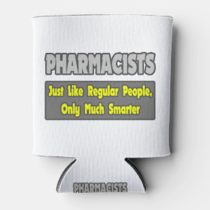 Pharmacists...Smarter Can Cooler