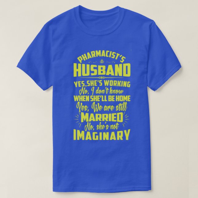 Pharmacistx27s Husband 4 T-Shirt (Design Front)