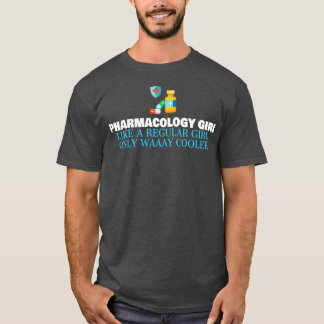 Pharmacology Girl Like A Regular Girl Only Way Coo T-Shirt