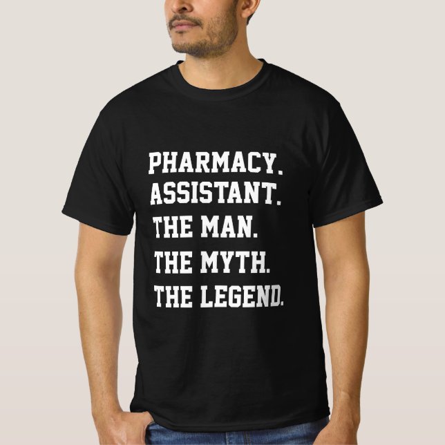 Pharmacy Assistant The Man The Myth The Legend    T-Shirt (Front)