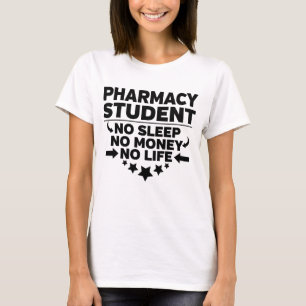 Pharmacy College Student No Life or Money T-Shirt