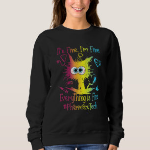 Pharmacy Ech Life Everything Is Fine Colourful Sweatshirt