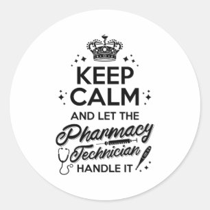Pharmacy Keep Calm And Let The Pharmacy Technician Classic Round Sticker