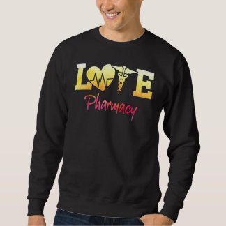 Pharmacy Love Pharmacist Pharmacy Tech Sweatshirt