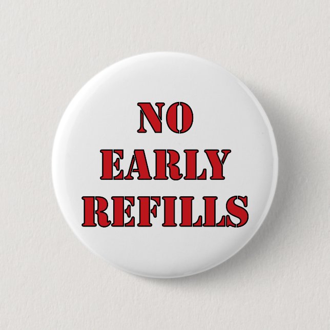 Pharmacy - No Early Refills 6 Cm Round Badge (Front)