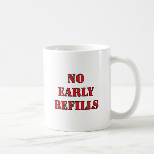 Pharmacy - No Early Refills Coffee Mug
