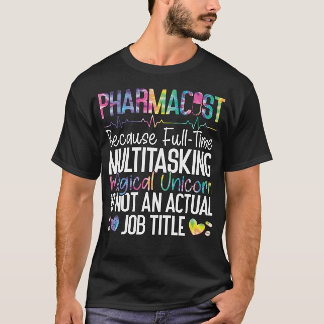 Pharmacy Pharmacist Because Full-Time Multitasking T-Shirt (Front)