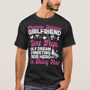 Pharmacy Pharmacy Technician Girlfriend Some T-Shirt
