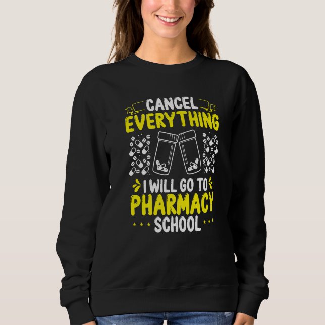 Pharmacy Student Essentials I will go to Pharmacy  Sweatshirt (Front)