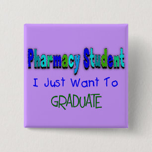 Pharmacy Student "Just Want To Graduate" 15 Cm Square Badge
