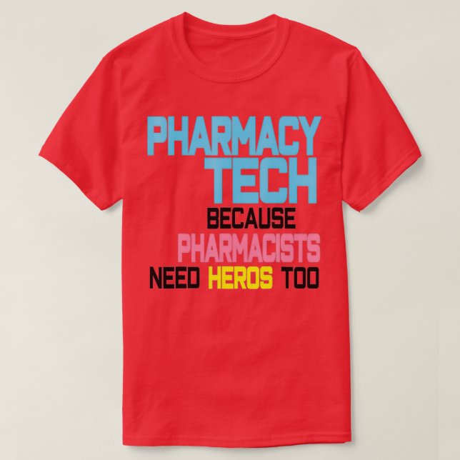 Pharmacy tech because pharmacists need heros too F T-Shirt (Design Front)