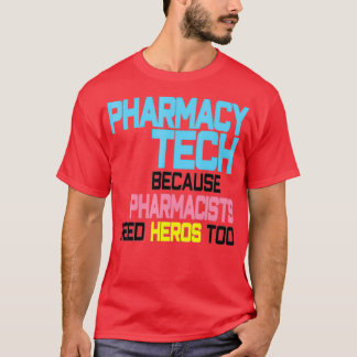 Pharmacy tech because pharmacists need heros too F T-Shirt