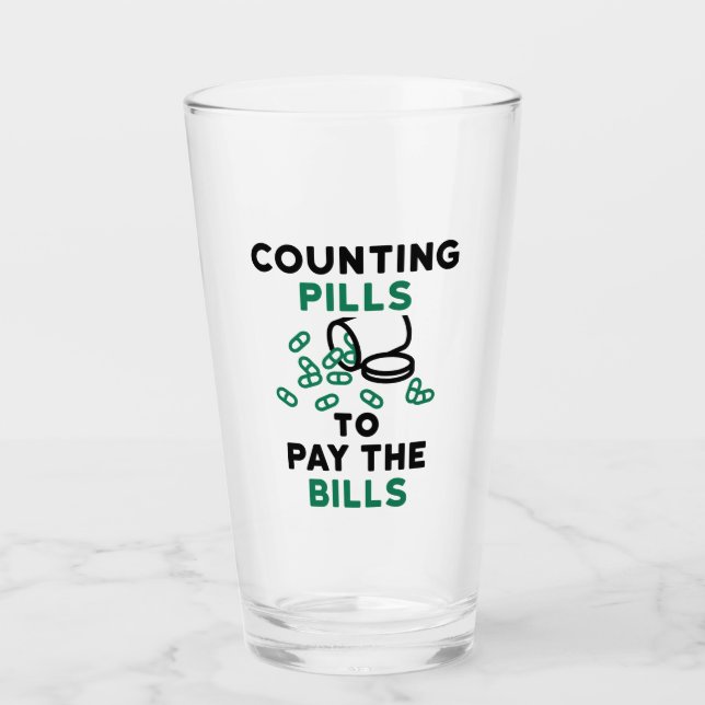 Pharmacy Tech Counting Pills to Pay the Bills Glass (Front)