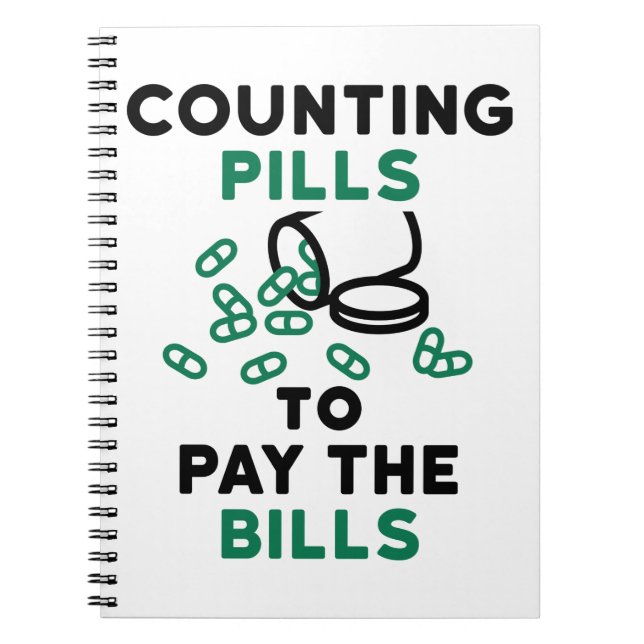 Pharmacy Tech Counting Pills to Pay the Bills Notebook (Front)