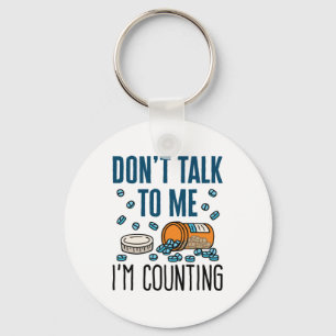 Pharmacy Tech Don't Talk to Me I'm Counting Key Ring
