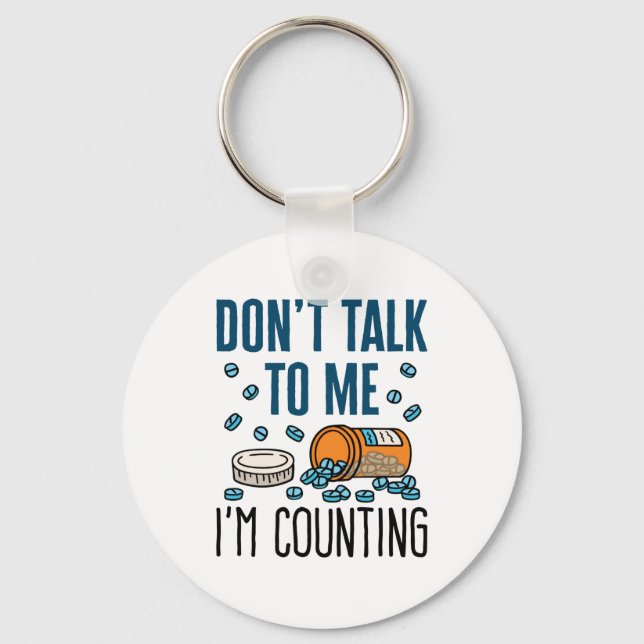 Pharmacy Tech Don't Talk to Me I'm Counting Key Ring (Front)