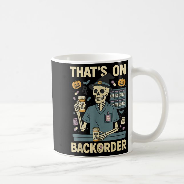 Pharmacy Tech Skeleton That’s On Backorder Hallowe Coffee Mug (Right)
