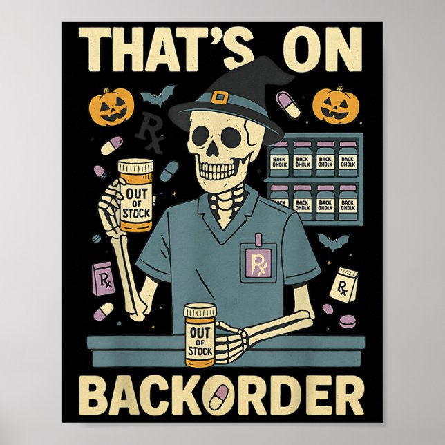 Pharmacy Tech Skeleton That’s On Backorder Hallowe Poster (Front)