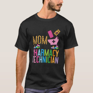 Pharmacy Tech Technician Pharmacist Student Mum I' T-Shirt