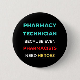 Pharmacy Technician Because Even Pharmacists 6 Cm Round Badge