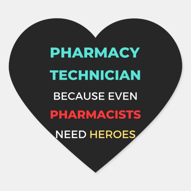 Pharmacy Technician Because Even Pharmacists Heart Sticker (Front)