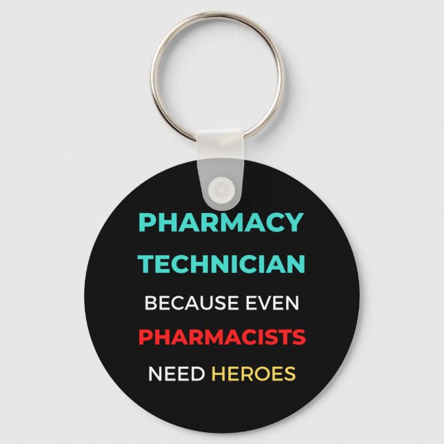 Pharmacy Technician Because Even Pharmacists Key Ring (Front)