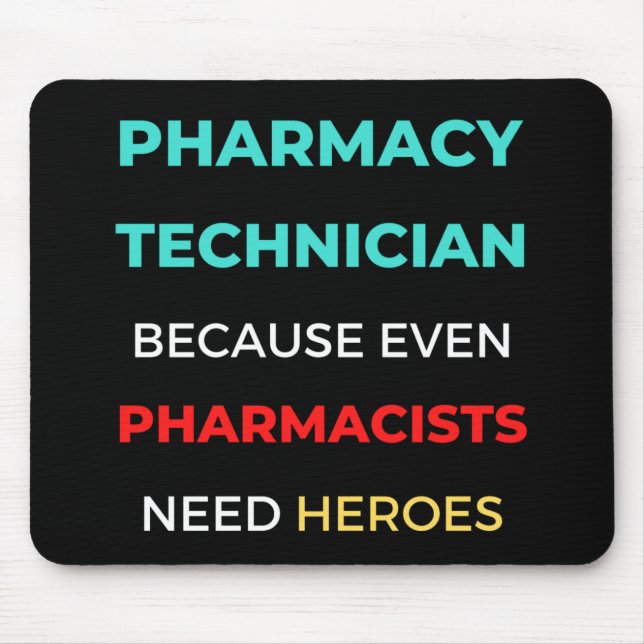 Pharmacy Technician Because Even Pharmacists Mouse Pad (Front)