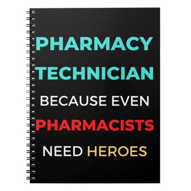 Pharmacy Technician Because Even Pharmacists Notebook (Front)