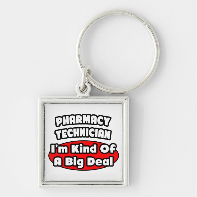 Pharmacy Technician .. Big Deal Key Ring (Front)