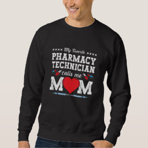 Pharmacy Technician Calls Me Mom Tech Pharmacist Sweatshirt