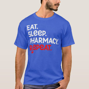 Pharmacy Technician Funny Eat Sleep Pharmacy Repea T-Shirt