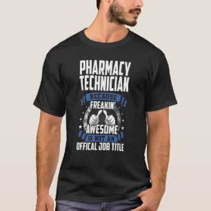 Pharmacy Technician Is Not Official Job Title T-Shirt