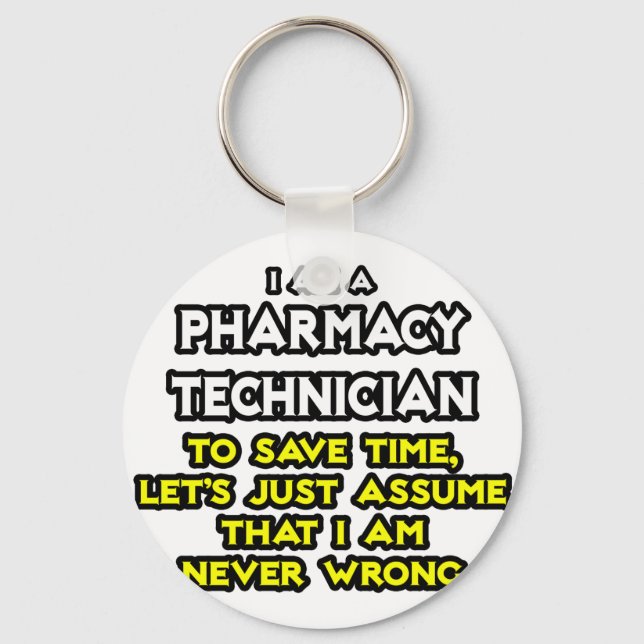 Pharmacy Technician Joke .. Never Wrong Key Ring (Front)