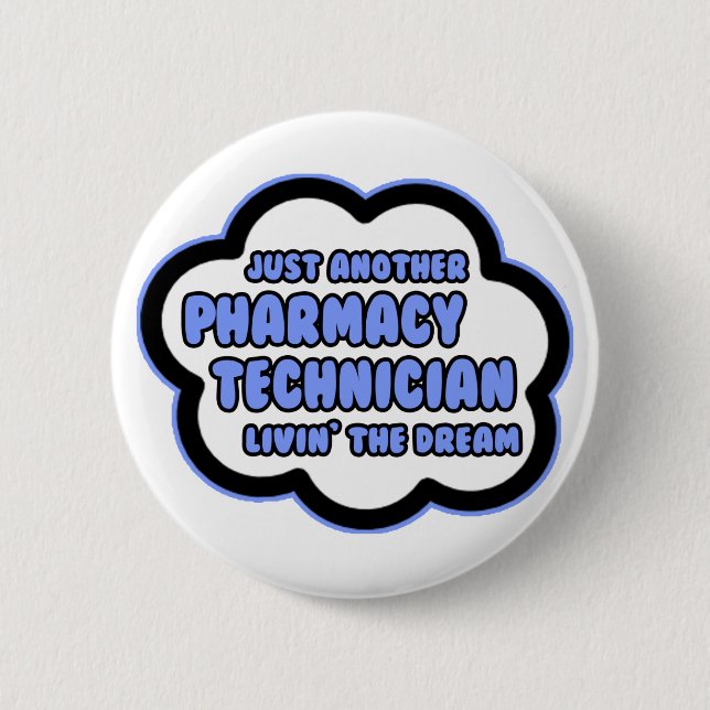Pharmacy Technician .. Livin' The Dream 6 Cm Round Badge (Front)