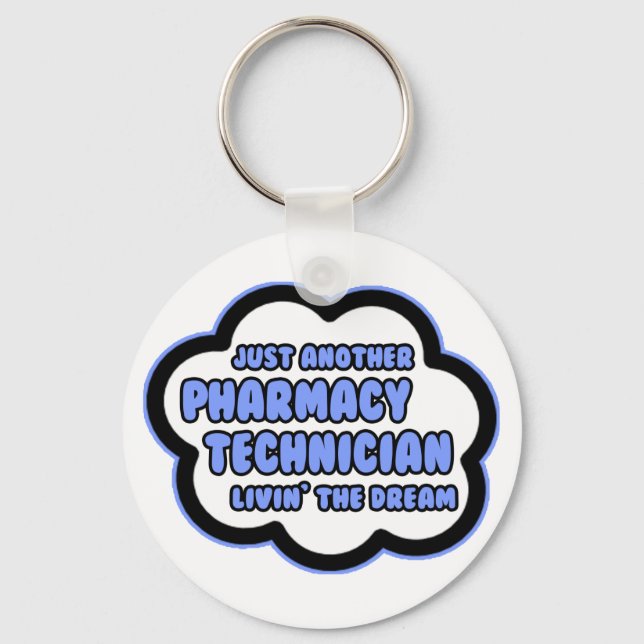 Pharmacy Technician .. Livin' The Dream Key Ring (Front)