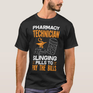 Pharmacy Technician Slinging Pills To Pay The Bill T-Shirt