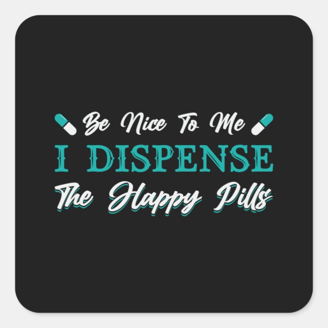 Pharmacy Technician The Happy Pills Pharmacist Square Sticker (Front)
