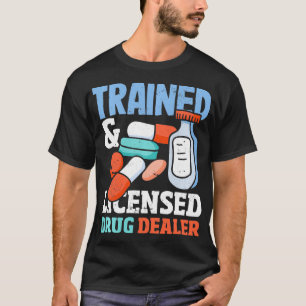 Pharmacy Technician Trained Licensed Dealer Pharma T-Shirt