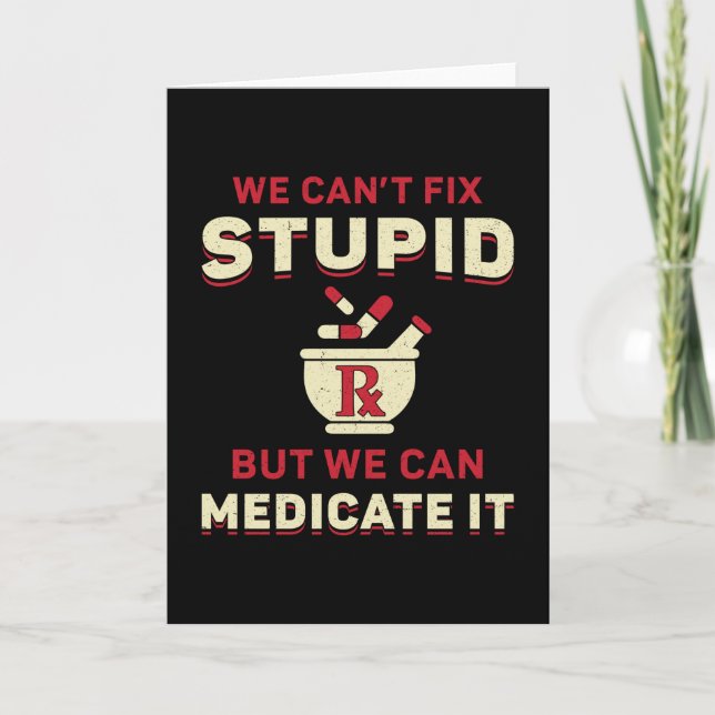 Pharmacy Technician We Can't Fix Stupid Pharmacist Card (Front)