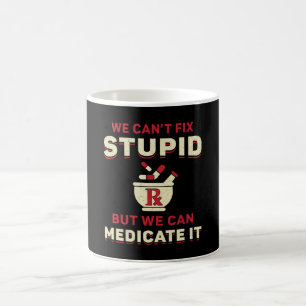 Pharmacy Technician We Can't Fix Stupid Pharmacist Coffee Mug